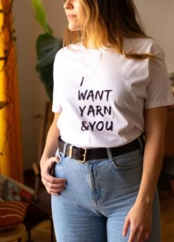 T-Shirt I Want Yarn & You